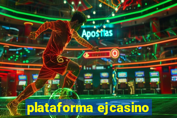 plataforma ejcasino